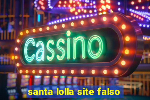 santa lolla site falso